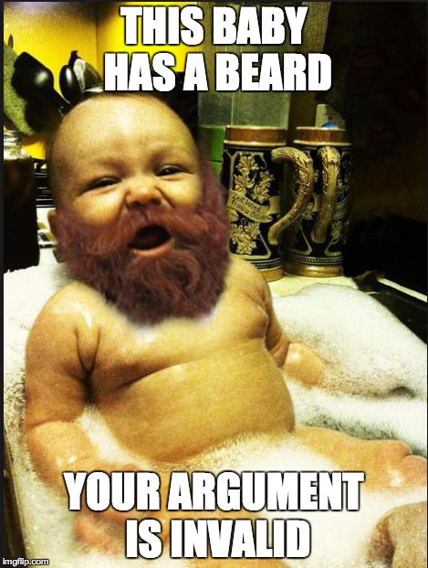 Beard Baby | THIS BABY HAS A BEARD YOUR ARGUMENT IS INVALID | image tagged in beard baby | made w/ Imgflip meme maker