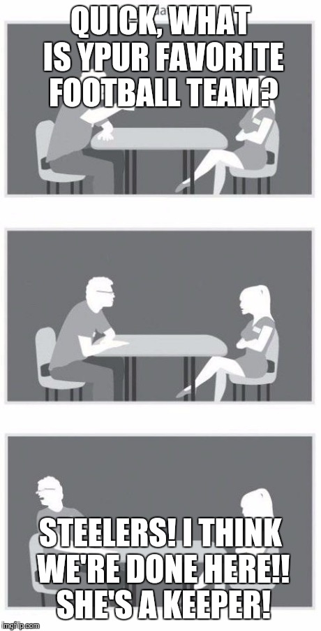 Speed dating | QUICK, WHAT IS YPUR FAVORITE FOOTBALL TEAM? STEELERS! I THINK WE'RE DONE HERE!! SHE'S A KEEPER! | image tagged in speed dating | made w/ Imgflip meme maker