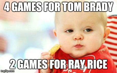 4 GAMES FOR TOM BRADY 2 GAMES FOR RAY RICE | image tagged in suspicious baby,tom brady,ray rice,roger goodell | made w/ Imgflip meme maker