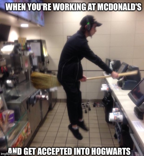 Dons wizard | WHEN YOU'RE WORKING AT MCDONALD'S AND GET ACCEPTED INTO HOGWARTS | image tagged in funny memes,mcdonalds,wizard | made w/ Imgflip meme maker