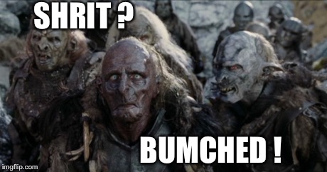 SHRIT ? BUMCHED ! | made w/ Imgflip meme maker