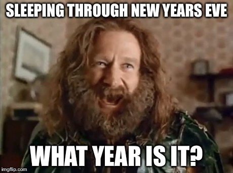 What Year Is It Meme | SLEEPING THROUGH NEW YEARS EVE WHAT YEAR IS IT? | image tagged in memes,what year is it | made w/ Imgflip meme maker