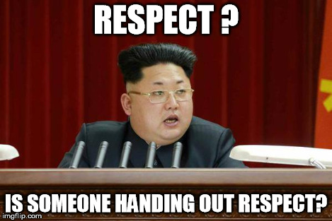 RESPECT ? IS SOMEONE HANDING OUT RESPECT? | made w/ Imgflip meme maker