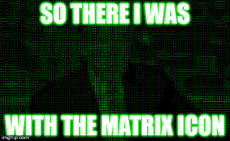 Brian Williams Matrix | SO THERE I WAS WITH THE MATRIX ICON | image tagged in brian williams,matrix,icon,imgflip,leaderboard | made w/ Imgflip meme maker