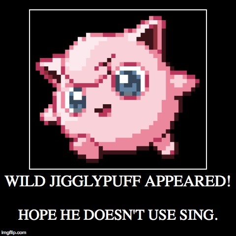 WILD JIGGLYPUFF APPEARED! - Imgflip