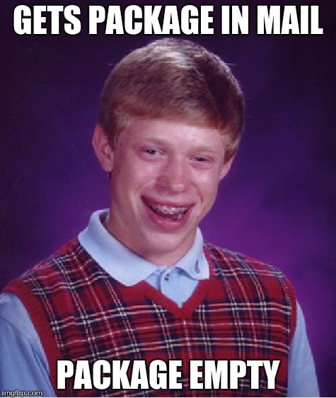 Bad Luck Brian | GETS PACKAGE IN MAIL PACKAGE EMPTY | image tagged in memes,bad luck brian | made w/ Imgflip meme maker