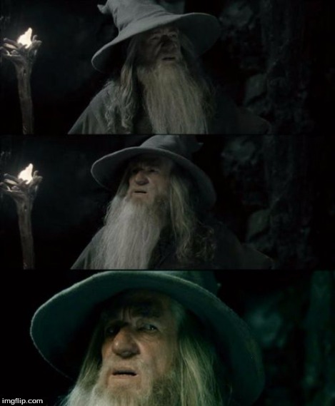 Confused Gandalf Meme | . | image tagged in memes,confused gandalf | made w/ Imgflip meme maker