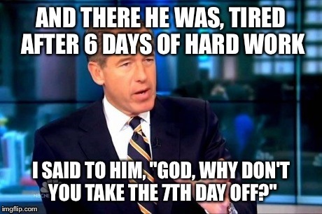 poor god lawl | . | image tagged in brian williams was there,memes | made w/ Imgflip meme maker