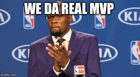You The Real MVP Meme | WE DA REAL MVP | image tagged in memes,you the real mvp | made w/ Imgflip meme maker