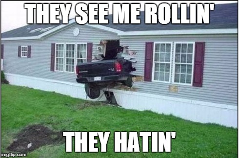 Crash hate | THEY SEE ME ROLLIN' THEY HATIN' | image tagged in crash,fail | made w/ Imgflip meme maker