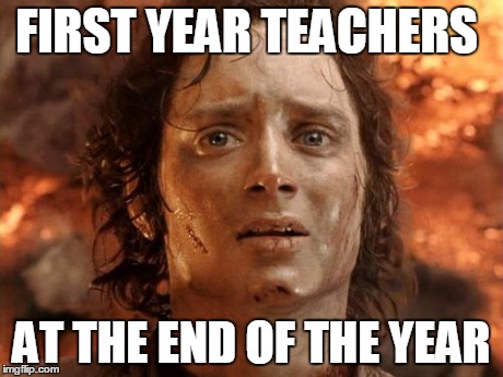 It's Finally Over | FIRST YEAR TEACHERS AT THE END OF THE YEAR | image tagged in memes,its finally over | made w/ Imgflip meme maker