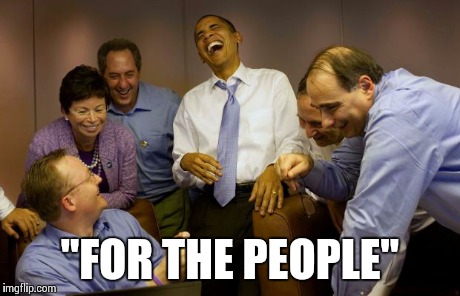 And then I said Obama | "FOR THE PEOPLE" | image tagged in memes,and then i said obama | made w/ Imgflip meme maker