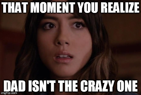 THAT MOMENT YOU REALIZE DAD ISN'T THE CRAZY ONE | image tagged in memes,reactions,marvel | made w/ Imgflip meme maker