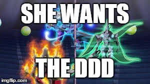 SHE WANTS THE DDD | made w/ Imgflip meme maker