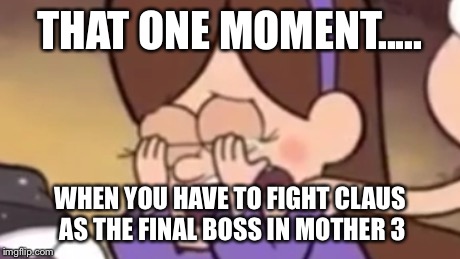 Ultimate Claus FanGirl here.... | THAT ONE MOMENT..... WHEN YOU HAVE TO FIGHT CLAUS AS THE FINAL BOSS IN MOTHER 3 | image tagged in mother 3 unused boss,mother 3,claus,masked man,earthbound | made w/ Imgflip meme maker