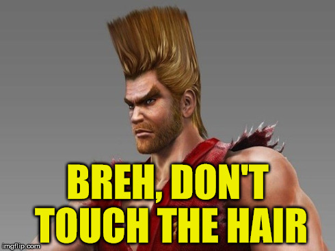 BREH, DON'T TOUCH THE HAIR | made w/ Imgflip meme maker