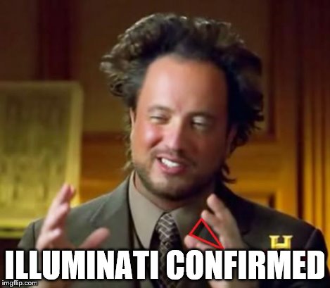 Illuminati aliens | ILLUMINATI CONFIRMED | image tagged in illuminati aliens,ancient aliens,illuminati | made w/ Imgflip meme maker