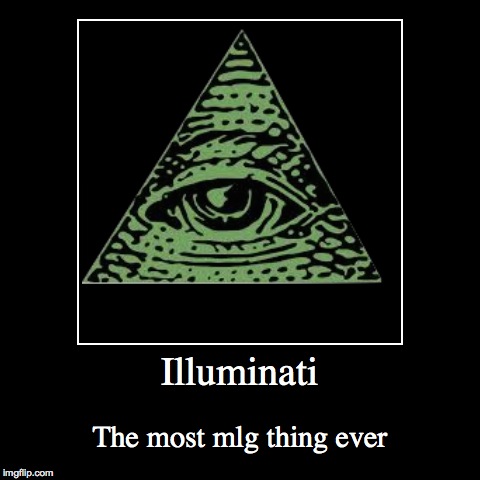image tagged in funny,demotivationals,illuminati,mlg | made w/ Imgflip demotivational maker