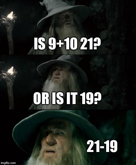 Confused Gandalf Meme | IS 9+10 21? OR IS IT 19? 21-19 | image tagged in memes,confused gandalf | made w/ Imgflip meme maker