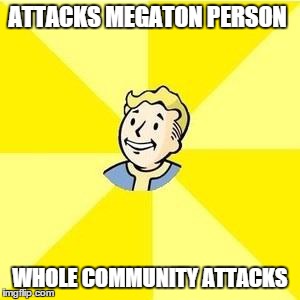 FALLOUT 3 | ATTACKS MEGATON PERSON WHOLE COMMUNITY ATTACKS | image tagged in fallout 3 | made w/ Imgflip meme maker