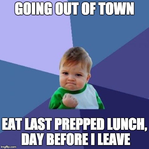 Success Kid Meme | GOING OUT OF TOWN EAT LAST PREPPED LUNCH, DAY BEFORE I LEAVE | image tagged in memes,success kid,MealPrepSunday | made w/ Imgflip meme maker