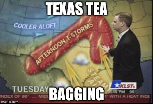 weatherman penis fail | TEXAS TEA BAGGING | image tagged in weatherman penis fail | made w/ Imgflip meme maker