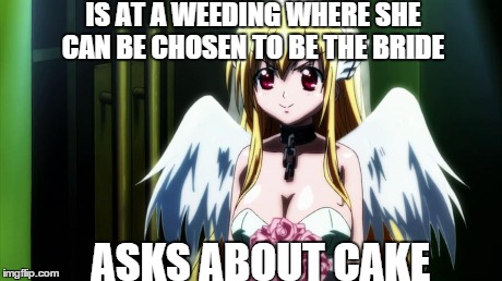 IS AT A WEEDING WHERE SHE CAN BE CHOSEN TO BE THE BRIDE ASKS ABOUT CAKE | image tagged in memes,anime | made w/ Imgflip meme maker