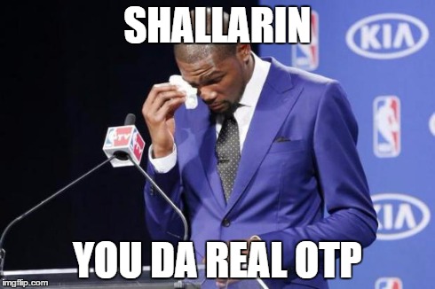You The Real MVP 2 Meme | SHALLARIN YOU DA REAL OTP | image tagged in memes,you the real mvp 2 | made w/ Imgflip meme maker