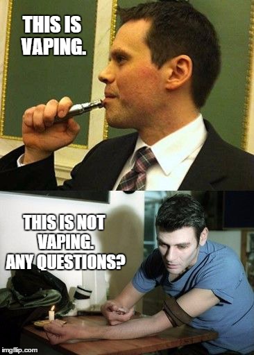 Vaping / Not Vaping | THIS IS VAPING. THIS IS NOT VAPING. ANY QUESTIONS? | image tagged in vaping,vaporizers,ecigs | made w/ Imgflip meme maker