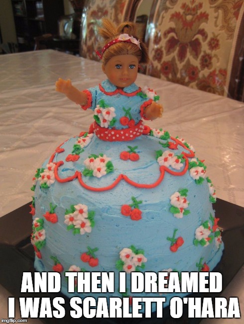 AND THEN I DREAMED I WAS SCARLETT O'HARA | made w/ Imgflip meme maker