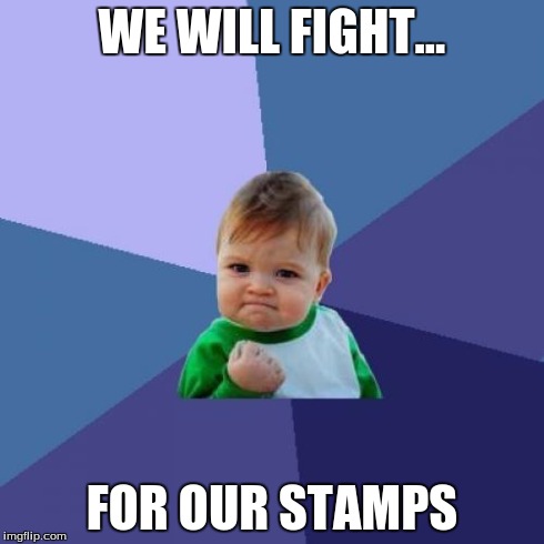 Success Kid | WE WILL FIGHT... FOR OUR STAMPS | image tagged in memes,success kid | made w/ Imgflip meme maker