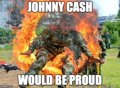 JOHNNY CASH WOULD BE PROUD | image tagged in cash | made w/ Imgflip meme maker