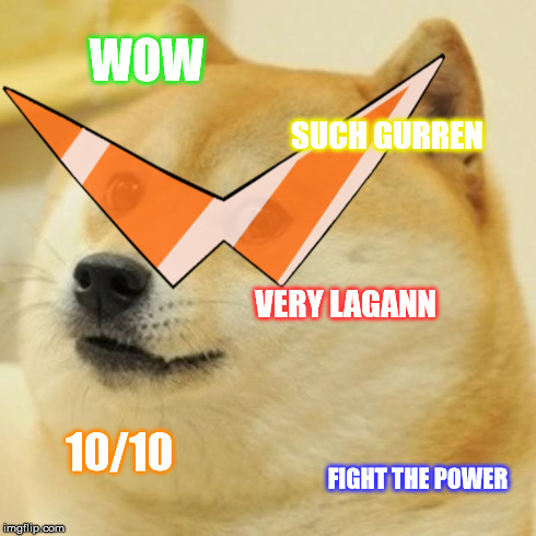 Doge Meme | WOW SUCH GURREN VERY LAGANN 10/10 FIGHT THE POWER | image tagged in memes,doge,anime | made w/ Imgflip meme maker