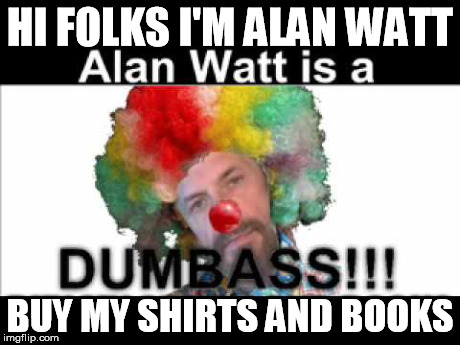 Alan Watt JoeBlow Conspiracy Show Clown | HI FOLKS I'M ALAN WATT BUY MY SHIRTS AND BOOKS | image tagged in alan,watt,clown,show,maggot,memes | made w/ Imgflip meme maker