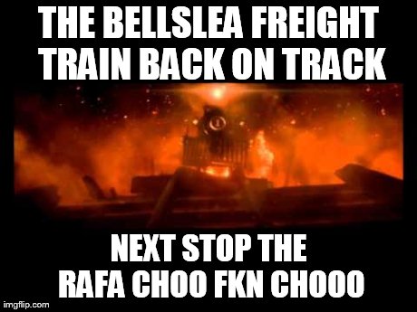 THE BELLSLEA FREIGHT TRAIN BACK ON TRACK NEXT STOP THE RAFA
CHOO FKN CHOOO | made w/ Imgflip meme maker