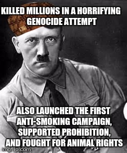 To Do List: 1. Gas the Jews 2. Adopt kittens 3. Have dinner with Mussolini 4. Fire that guy who keeps smoking near my office | KILLED MILLIONS IN A HORRIFYING GENOCIDE ATTEMPT ALSO LAUNCHED THE FIRST ANTI-SMOKING CAMPAIGN, SUPPORTED PROHIBITION, AND FOUGHT FOR ANIMAL | image tagged in adolf hitler,scumbag,good guy greg,paradox,politics,history | made w/ Imgflip meme maker