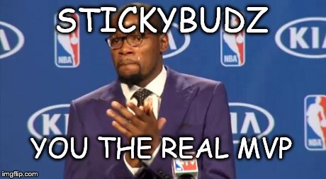 Seriously if you read some of his comments he's a real class act | STICKYBUDZ YOU THE REAL MVP | image tagged in memes,you the real mvp | made w/ Imgflip meme maker