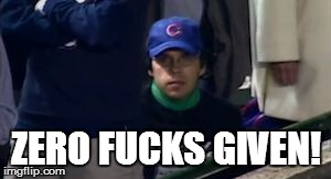 ZERO F**KS GIVEN! | image tagged in steve bartman zero fcks | made w/ Imgflip meme maker