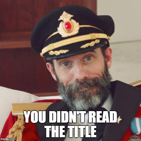 Oh so now you read this! | YOU DIDN'T READ THE TITLE | image tagged in captain obvious | made w/ Imgflip meme maker