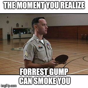Sgt Gump | THE MOMENT YOU REALIZE FORREST GUMP CAN SMOKE YOU | image tagged in forrest gump,army | made w/ Imgflip meme maker