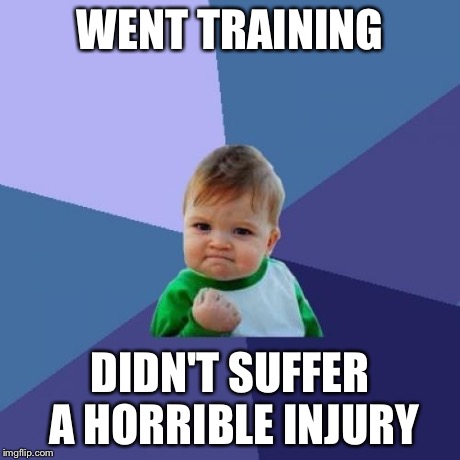 Success Kid Meme | WENT TRAINING DIDN'T SUFFER A HORRIBLE INJURY | image tagged in memes,success kid | made w/ Imgflip meme maker