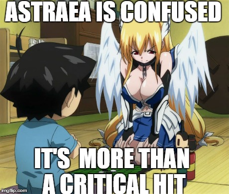 ASTRAEA IS CONFUSED IT'S  MORE THAN A CRITICAL HIT | image tagged in memes,anime | made w/ Imgflip meme maker