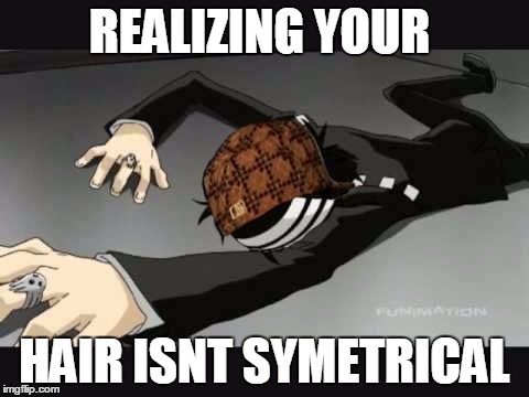 REALIZING YOUR HAIR ISNT SYMETRICAL | image tagged in death the kid,scumbag | made w/ Imgflip meme maker
