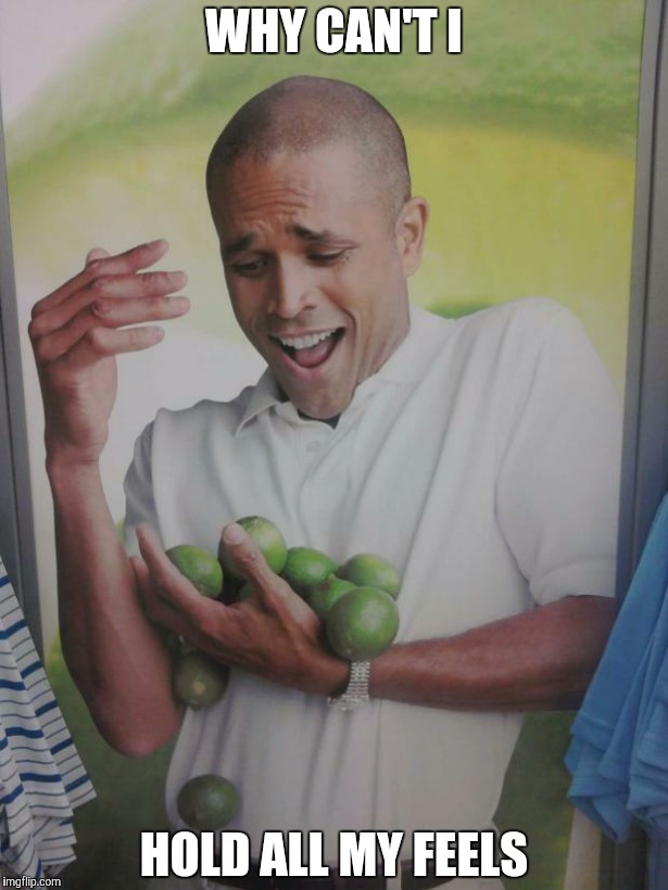 Literally cried at my graduation day. | WHY CAN'T I HOLD ALL MY FEELS | image tagged in memes,why can't i hold all these limes,graduation,true story | made w/ Imgflip meme maker