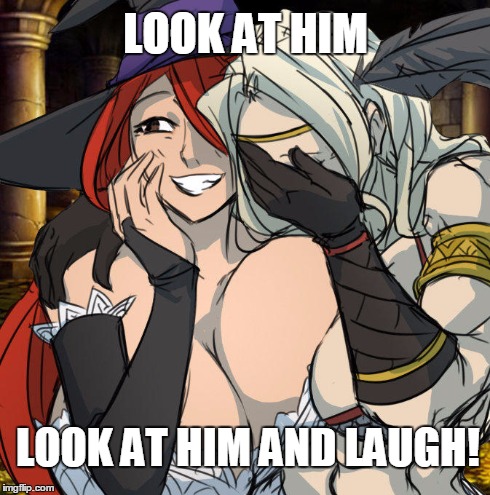 Look at him and laugh! | LOOK AT HIM LOOK AT HIM AND LAUGH! | image tagged in anime,anime is not cartoon,memes,video games | made w/ Imgflip meme maker
