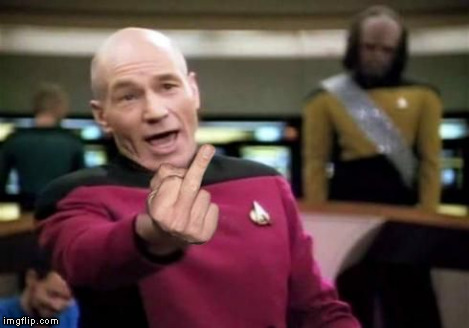 Picard Middle Finger | . | image tagged in picard middle finger | made w/ Imgflip meme maker