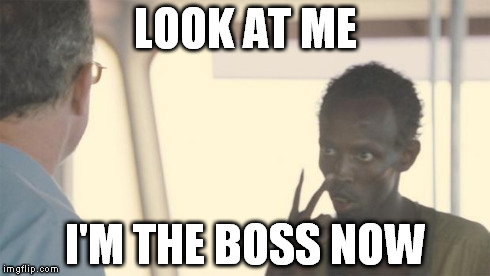 look at me | LOOK AT ME I'M THE BOSS NOW | image tagged in look at me | made w/ Imgflip meme maker