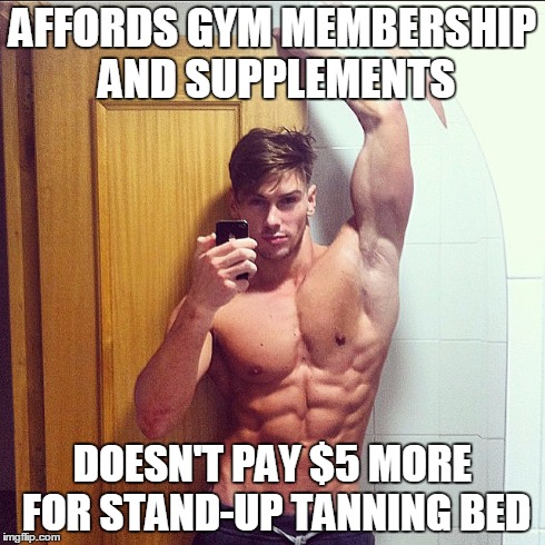 Tanning Mistake | AFFORDS GYM MEMBERSHIP AND SUPPLEMENTS DOESN'T PAY $5 MORE FOR STAND-UP TANNING BED | image tagged in sexy,men,shirtless,oops | made w/ Imgflip meme maker