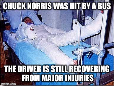 Hospital | CHUCK NORRIS WAS HIT BY A BUS THE DRIVER IS STILL RECOVERING FROM MAJOR INJURIES | image tagged in hospital | made w/ Imgflip meme maker