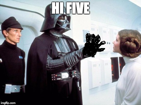 Darth Vader | HI FIVE | image tagged in darth vader | made w/ Imgflip meme maker